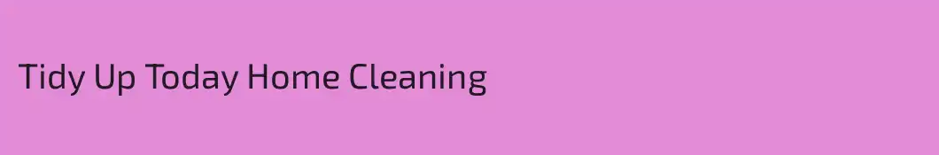 Tidy Up Today Home Cleaning